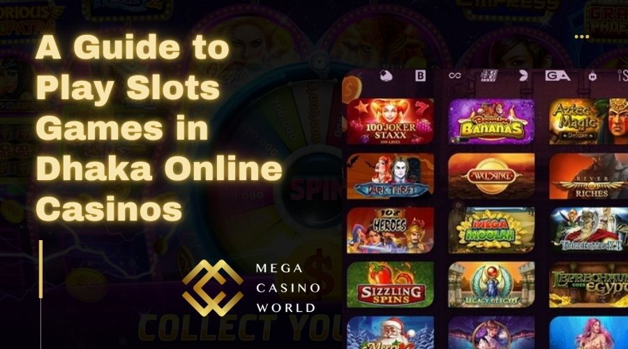 guide to play slots games in Dhaka online casinos