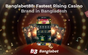 Banglabet88: Fastest Rising Casino Brand in Bangladesh